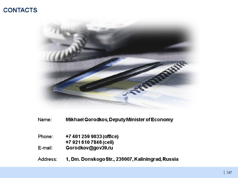 247  CONTACTS  Name:   Phone:  E-mail:  Address: Mikhael Gorodkov,